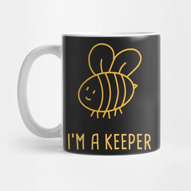 I'm A Keeper | Funny Bee Keeper Design by MeatMan